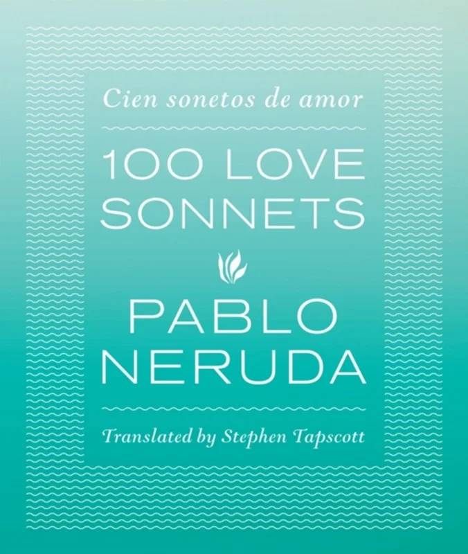 One Hundred Love Sonnets - University Of Texas Press