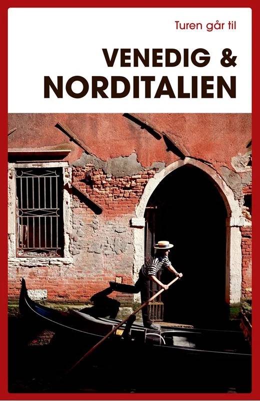 Turen Går Til Venedig & Norditalien - Politikens Forlag