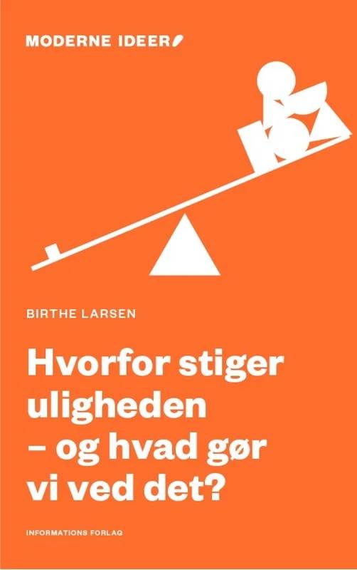 Hvorfor Stiger Uligheden - Og Hvad Gør Vi Ved Det? - Informations Forlag
